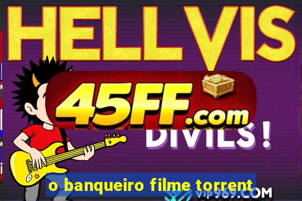o banqueiro filme torrent